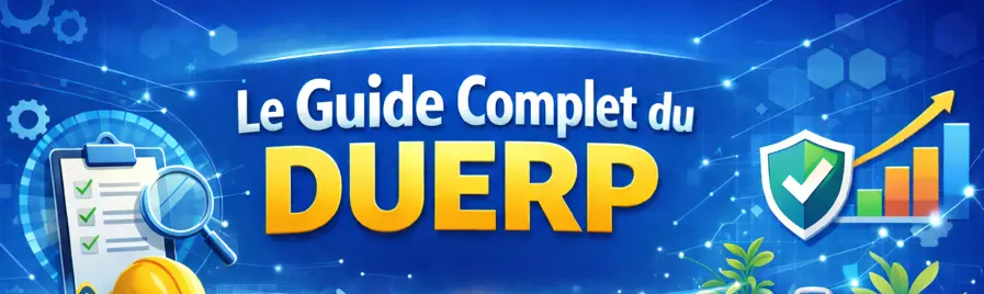 Comment faire un DUERP : guide complet en 8 étapes, exemples et modèle